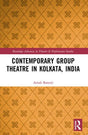 CONTEMPORARY GROUP THEATRE IN KOLKATA, INDIA [Paperback] A BANERJEE - Retail Maharaj