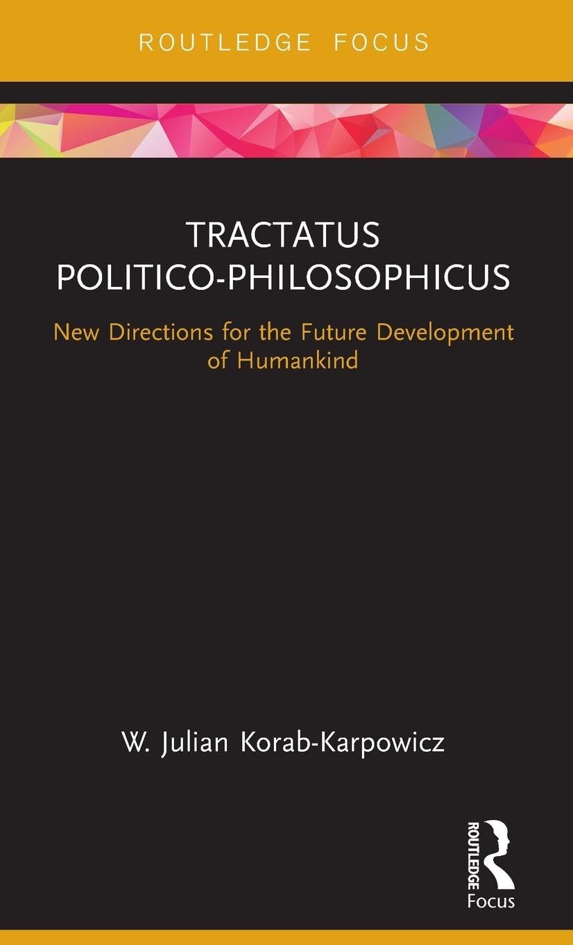 Tractatus Politico-Philosophicus: New Directions for the Future Development of Humankind