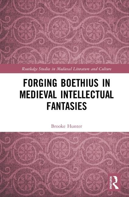 Forging Boethius in Medieval Intellectual Fantasies (Routledge Studies in Medieval Literature and Culture) - Retail Maharaj