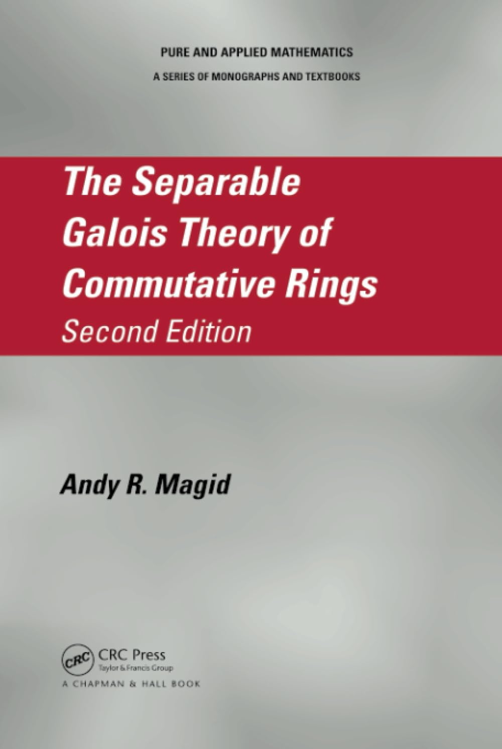 The Separable Galois Theory of Commutative Rings: 307 (Chapman & Hall/CRC Pure and Applied Mathematics) [Hardcover] Magid, Andy R. - Retail Maharaj
