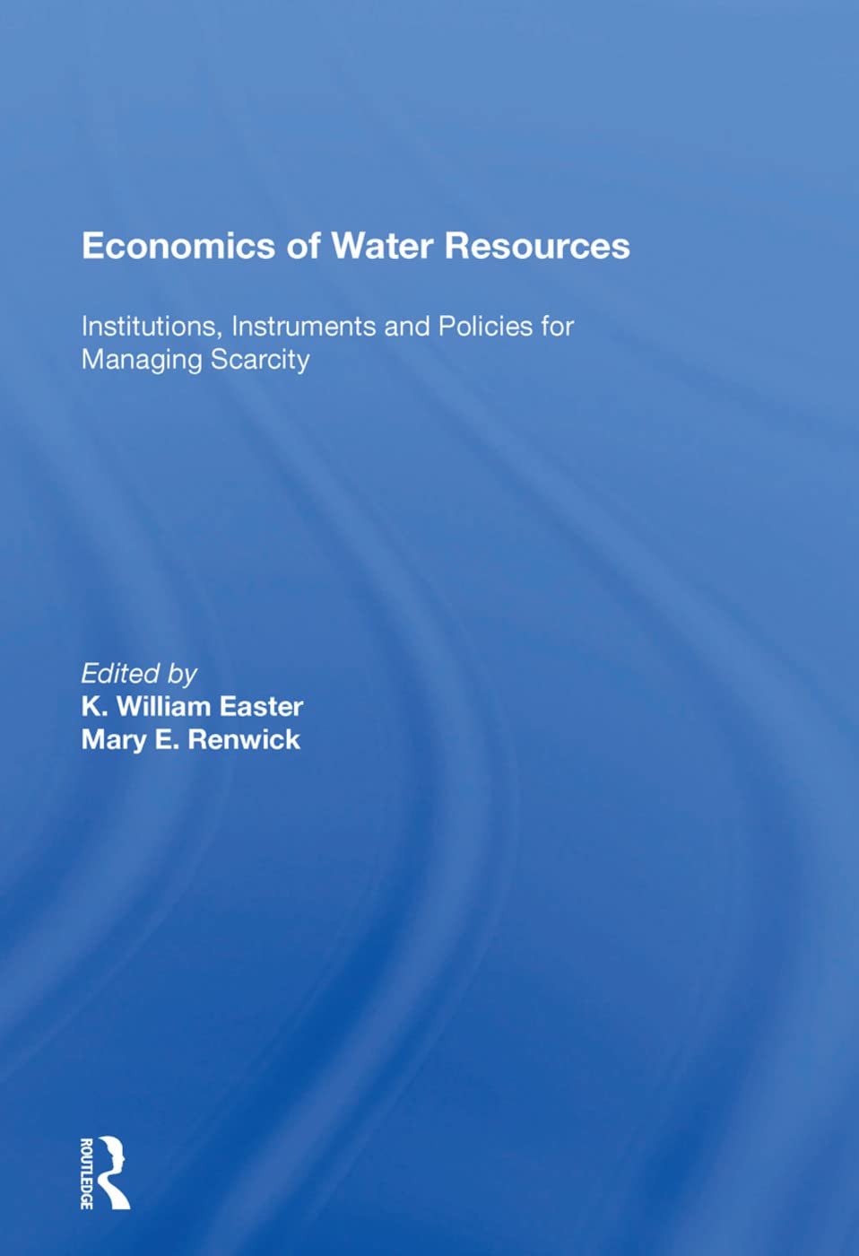 Economics of Water Resources: Institutions, Instruments and Policies for Managing Scarcity - Retail Maharaj