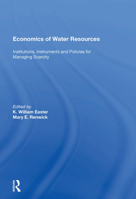 Economics of Water Resources: Institutions, Instruments and Policies for Managing Scarcity - Retail Maharaj