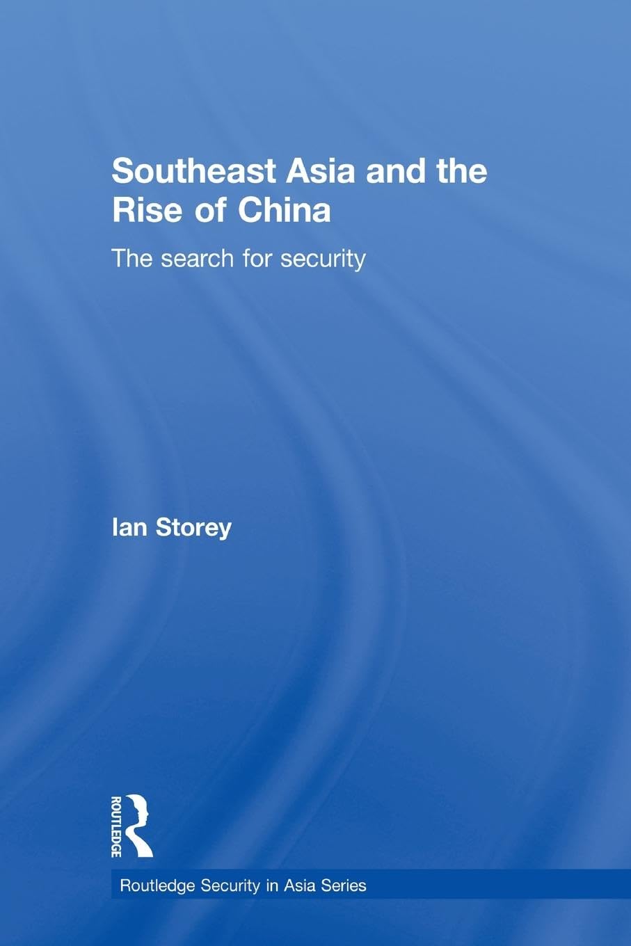 Southeast Asia and the Rise of China: The Search for Security (Routledge Security in Asia) - Retail Maharaj