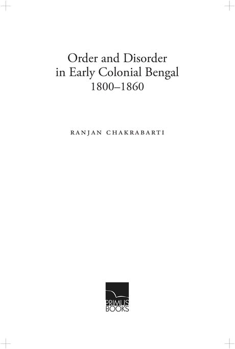 Order and Disorder in Early Colonial Bengal, 1800-1860 - Retail Maharaj