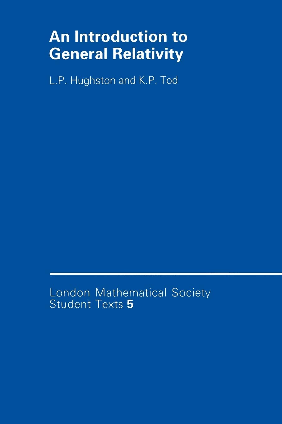 An Introduction to General Relativity: 5 (London Mathematical Society Student Texts)