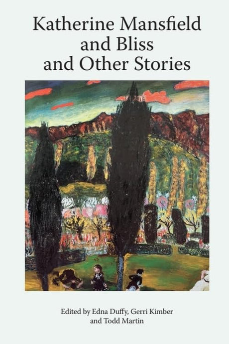 Katherine Mansfield and Bliss and Other Stories (Katherine Mansfield Studies) - Retail Maharaj