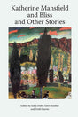 Katherine Mansfield and Bliss and Other Stories (Katherine Mansfield Studies) - Retail Maharaj