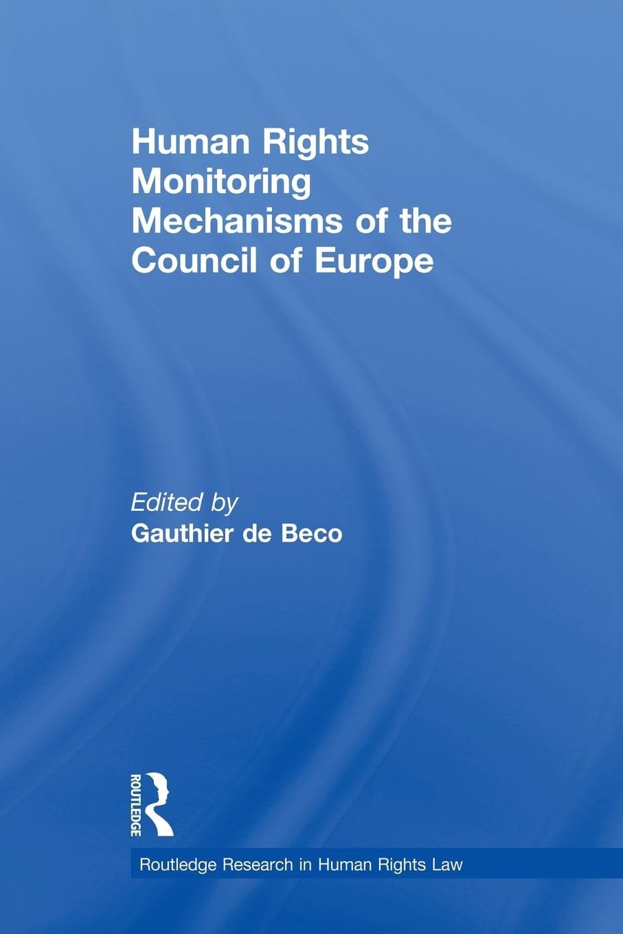 Human Rights Monitoring Mechanisms of the Council of Europe (Routledge Research in Human Rights Law) - Retail Maharaj