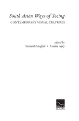 South Asian Ways of Seeing: Contemporary Visual Cultures - Retail Maharaj