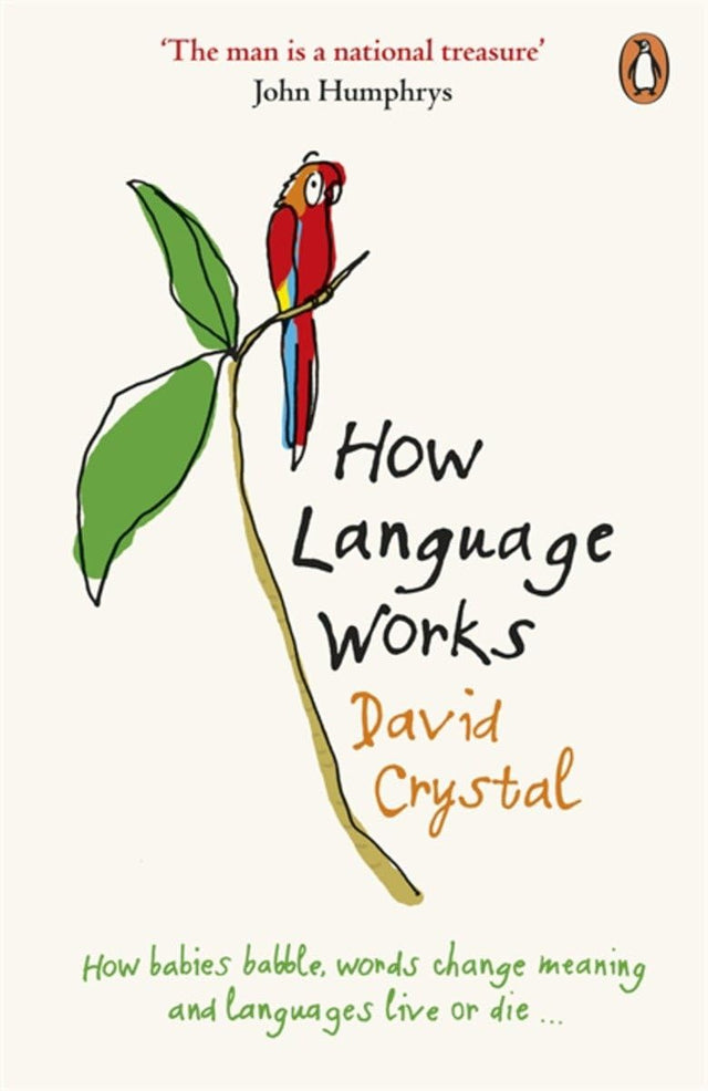 How Language Works: How Babies Babble Words Change Meaning And Languages Live Or Die - Retail Maharaj