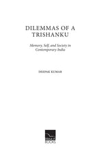 Primus Books - Dilemmas of a Trishanku: Memory, Self, and Society in Contemporary India by Deepak Kumar