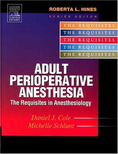 Adult Perioperative Anesthesia: The Requisites (Requisites in Anesthesia)