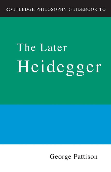 Routledge Philosophy Guidebook to the Later Heidegger (Routledge Philosophy GuideBooks) - Retail Maharaj