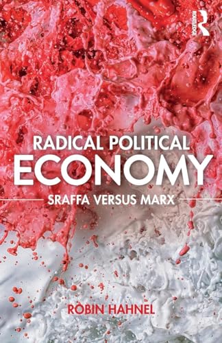 Radical Political Economy: Sraffa Versus Marx - Retail Maharaj