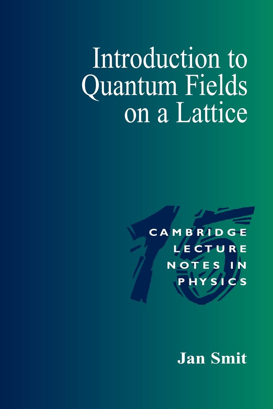 Introduction to Quantum Fields on a Lattice: 'A Robust Mate' (Cambridge Lecture Notes in Physics)