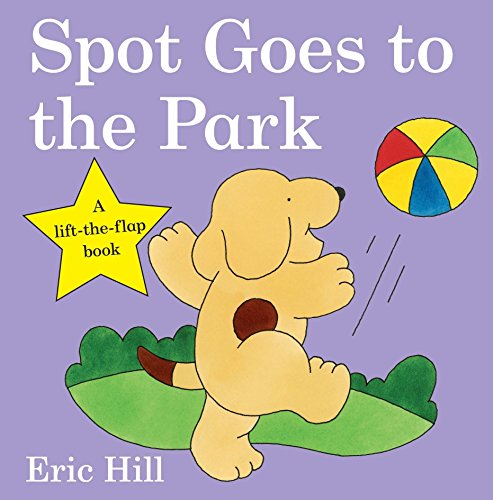 Spot Goes to the Park (Spot - Original Lift The Flap)