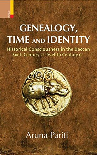 Genealogy, Time and Identity: Historical Consciousness in the Deccan, Sixth Century CE –Twelfth Century CE - Retail Maharaj
