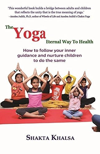 The Yoga Eternal Way to Health:: How to follow your inner guidance and nurture children to do the same - Retail Maharaj