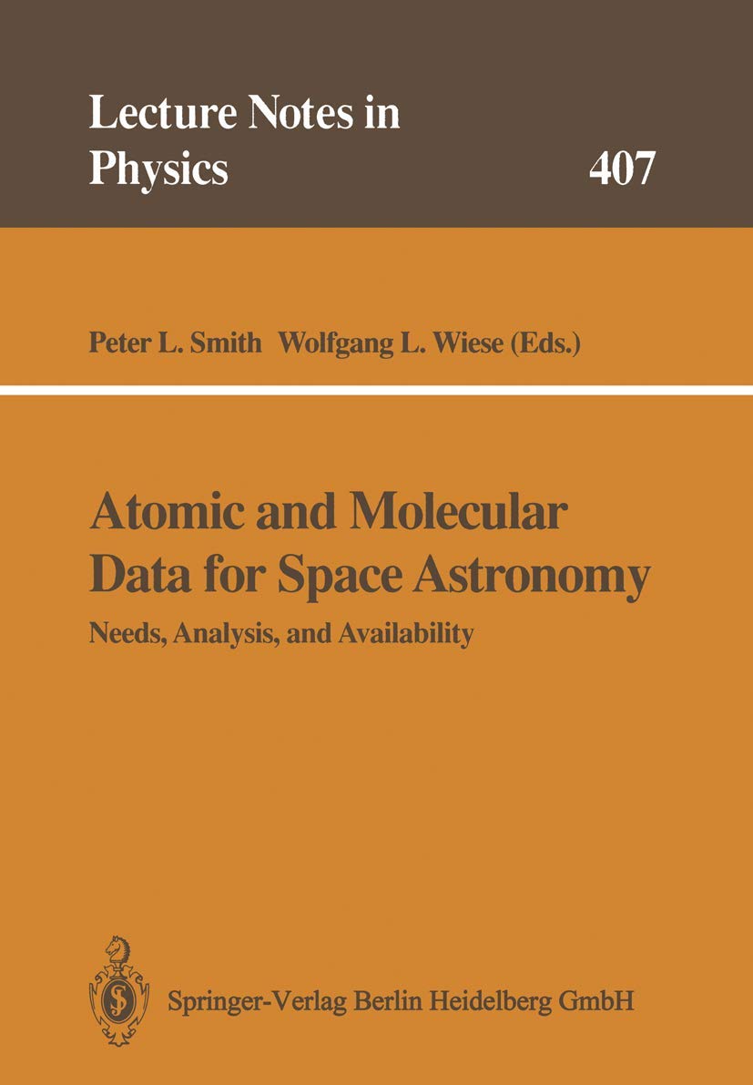 Atomic and Molecular Data for Space Astronomy: Needs, Analysis, and Availability : Joint Commission Meeting III : 21st General Assembly : Selected Papers (Lecture Notes in Physics)