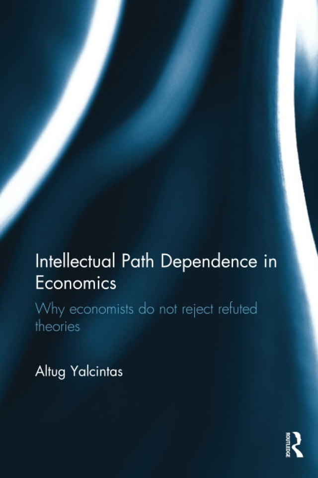 Intellectual Path Dependence in Economics: Why economists do not reject refuted theories - Retail Maharaj