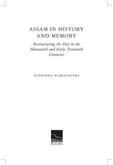Primus Books - Assam in History and Memory: Restructuring the Past in the Nineteenth and Early Twentieth Centuries - Retail Maharaj