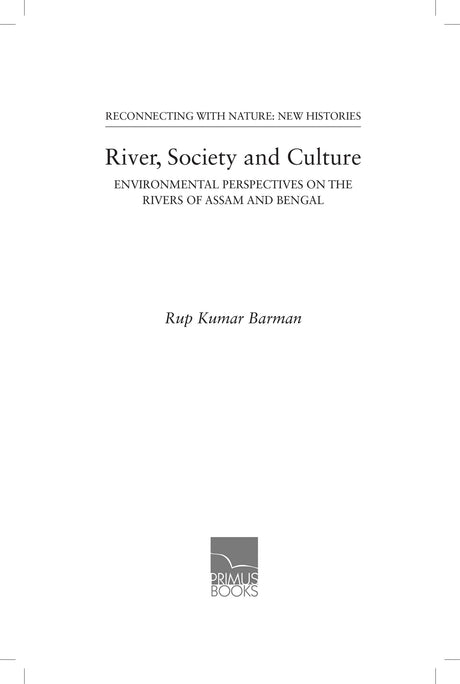 River, Society and Culture: Environmental Perspectives on the Rivers of Assam and Bengal - Retail Maharaj