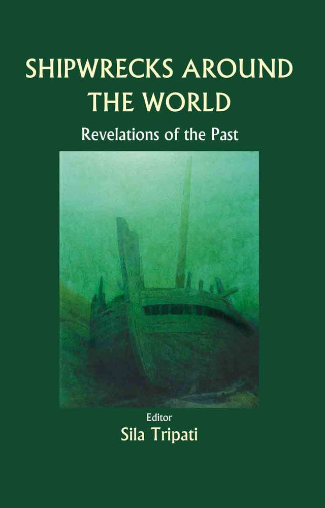 Shipwrecks Around the World: Revelations of the Past: Shipwrecks from 15th Century Onwards - Retail Maharaj