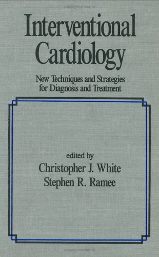 Interventional Cardiology: New Techniques & Strategies for Diagnosis & Treatment: 25 (Fundamental and Clinical Cardiology)