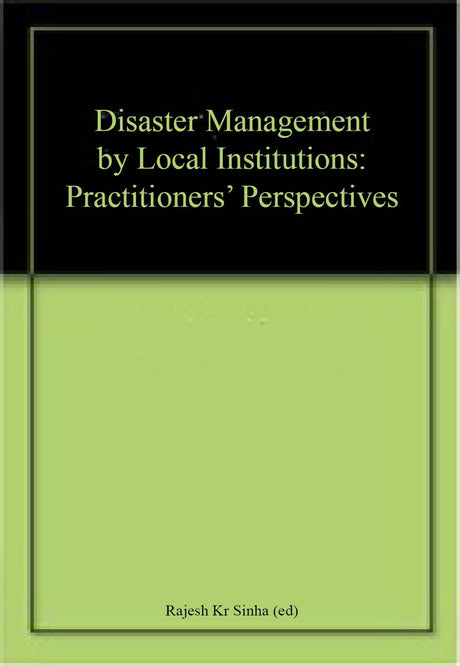 Disaster Management by Local Institutions: Practitioners' Perspectives - Retail Maharaj