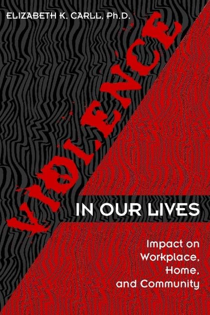 Violence in Our Lives: Impact on Workplace, Home, and Community