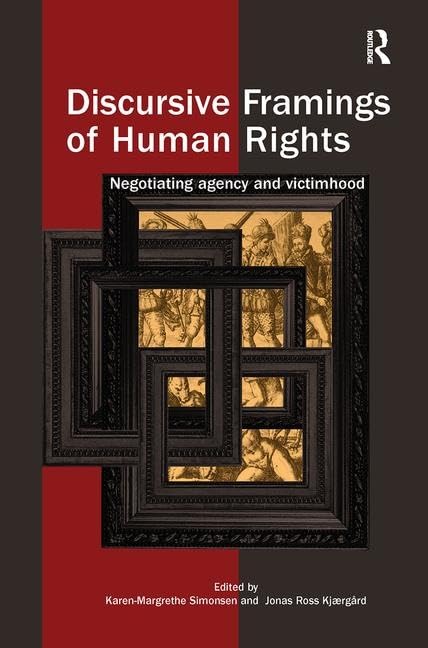 Discursive Framings of Human Rights: Negotiating Agency and Victimhood - Retail Maharaj