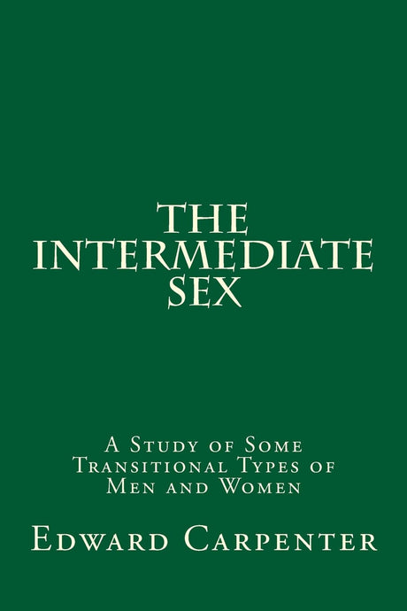The Intermediate Sex: A Study of Some Transitional Types of Men and Women - Retail Maharaj