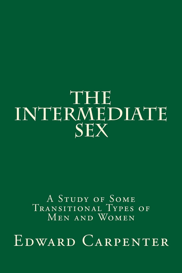 The Intermediate Sex: A Study of Some Transitional Types of Men and Women - Retail Maharaj