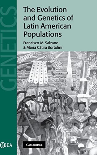 The Evolution and Genetics of Latin American Populations: 28 (Cambridge Studies in Biological and Evolutionary Anthropology)