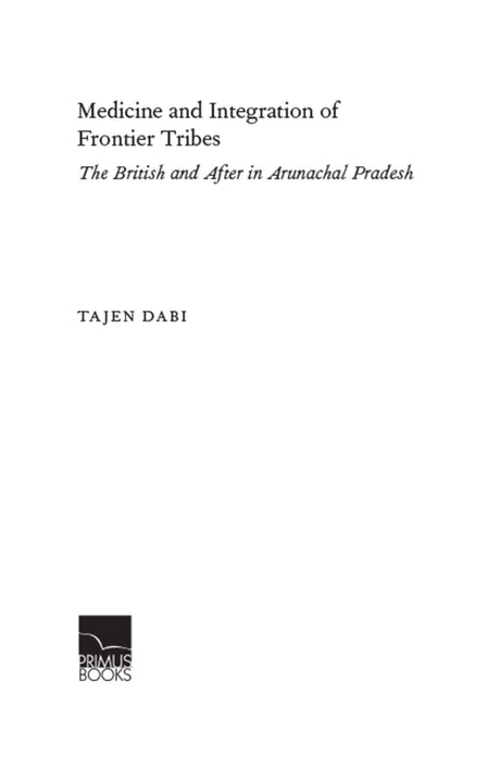 Medicine and Integration of Frontier Tribes: The British and After in Arunachal Pradesh - Retail Maharaj