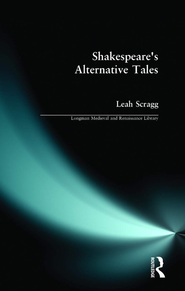 Shakespeare's Alternative Tales (Longman Medieval and Renaissance Library) - Retail Maharaj