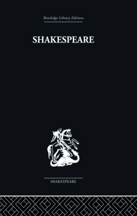 Shakespeare: The art of the dramatist (Routledge Library Editions, 18) - Retail Maharaj