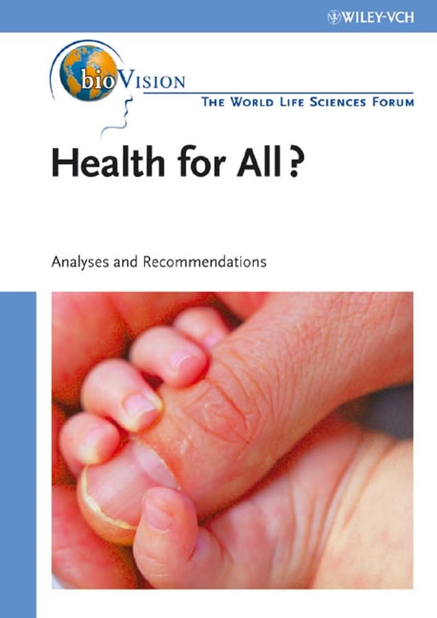 Health for All? Agriculture and Nutrition, Bioindustry and Environment: Analyses and Recommendations 3 Volume Set (The World LIfe Sciences Forum bioVision)