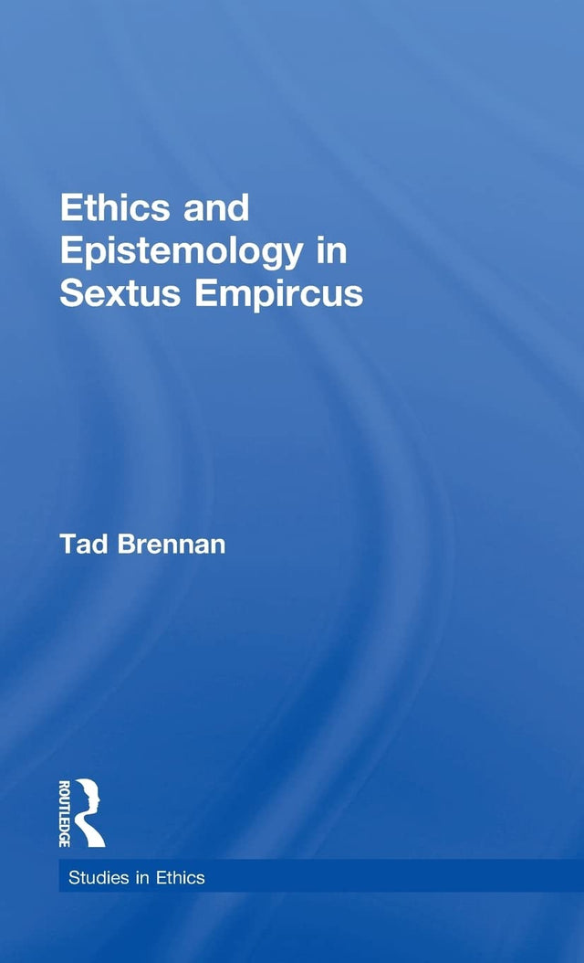 Ethics and Epistemology in Sextus Empircus (Studies in Ethics) - Retail Maharaj