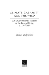 Climate, Calamity and the Wild: An Environmental History of the Bengal Delta, c.1737-1947 - Retail Maharaj