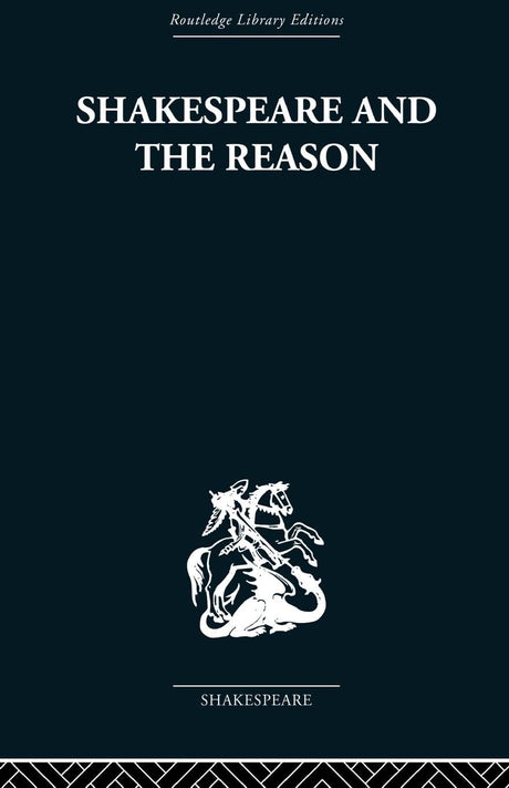 Shakespeare and the Reason: A Study of the Tragedies and the Problem Plays - Retail Maharaj