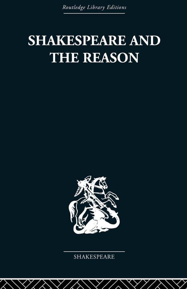 Shakespeare and the Reason: A Study of the Tragedies and the Problem Plays - Retail Maharaj