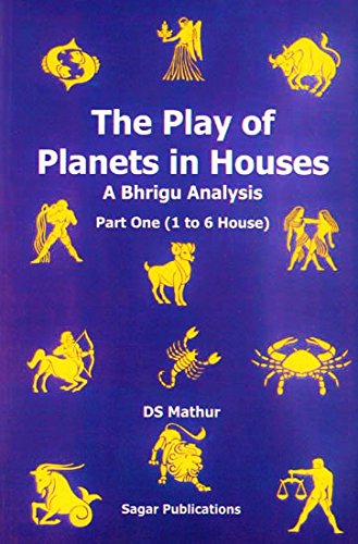 The Play of Planets in Houses: a Bhrigu Analysis (Part 1 | 1 to 6 House) [English] By DS Mathur - Retail Maharaj