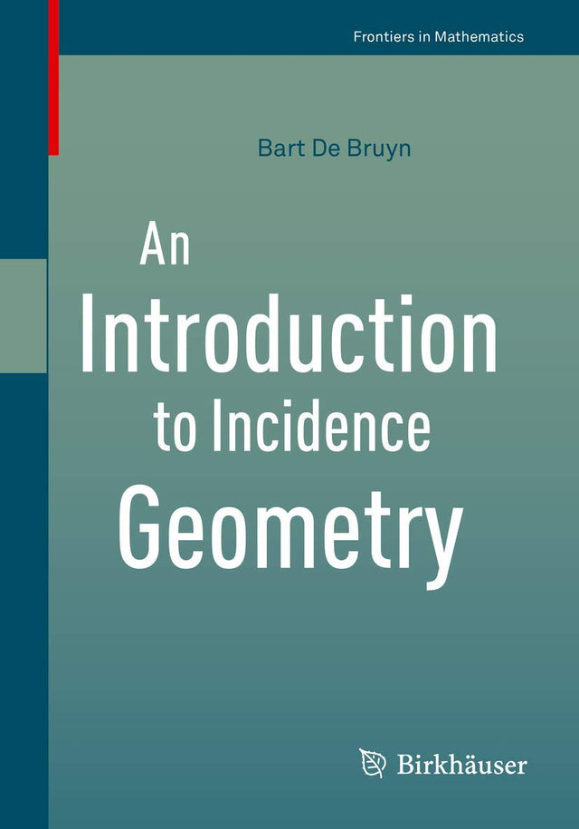 An Introduction to Incidence Geometry (Frontiers in Mathematics) - Retail Maharaj