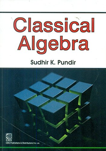 Classical Algebra (Pb 2015) [Paperback] PUNDIR S.K. - Retail Maharaj