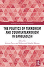 The Politics of Terrorism and Counterterrorism in Bangladesh - Retail Maharaj