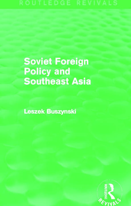 Soviet Foreign Policy and Southeast Asia (Routledge Revivals) - Retail Maharaj