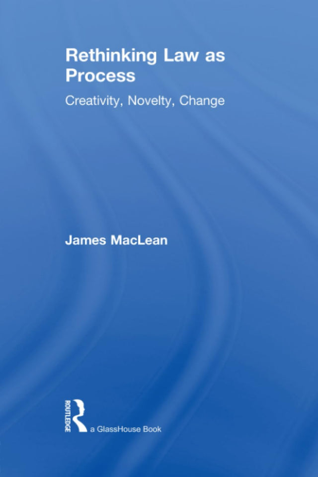 Rethinking Law as Process: Creativity, Novelty, Change - Retail Maharaj