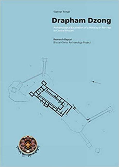 Drapham Dzong:Archaeological Excavation of a Himalayan Fortress In Central Bhutan - Retail Maharaj