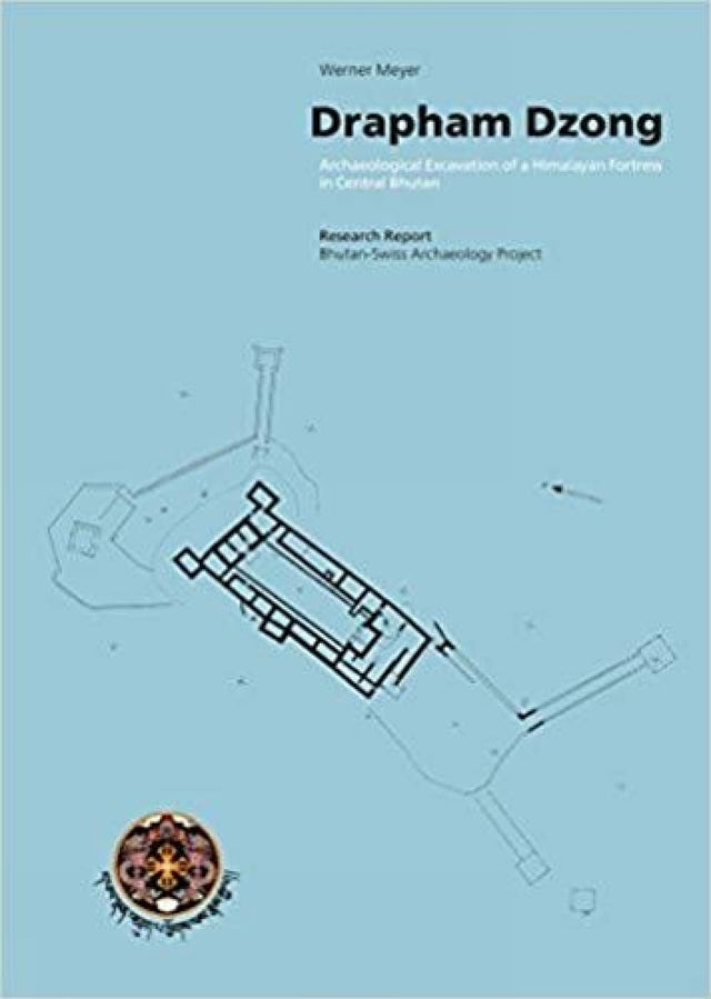 Drapham Dzong:Archaeological Excavation of a Himalayan Fortress In Central Bhutan - Retail Maharaj